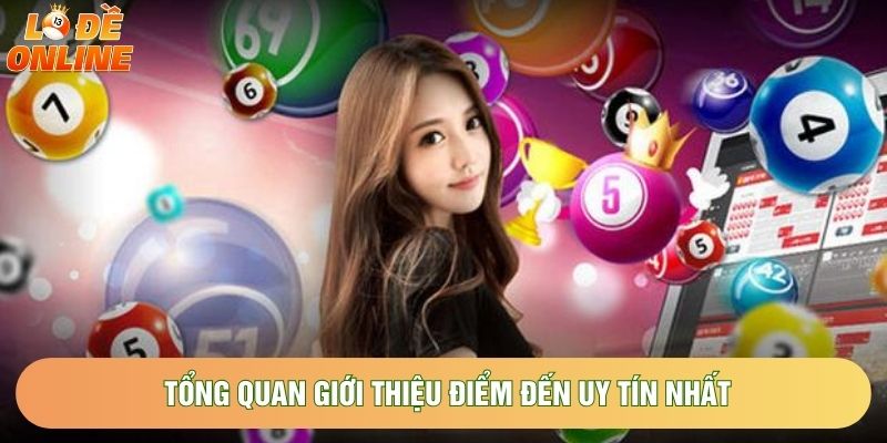 Tổng quan giới thiệu điểm đến uy tín nhất Tổng quan giới thiệu điểm đến uy tín nhất